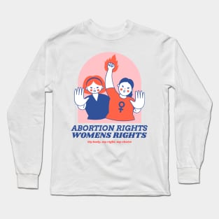 Abortion Rights - Womens Rights Long Sleeve T-Shirt